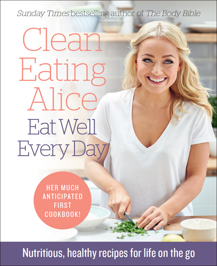 Обложка книги «Clean Eating Alice Eat Well Every Day: Nutritious, healthy recipes for life on the go»