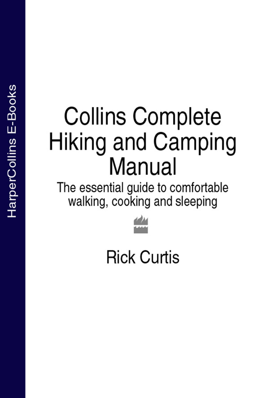 Обложка книги «Collins Complete Hiking and Camping Manual: The essential guide to comfortable walking, cooking and sleeping»