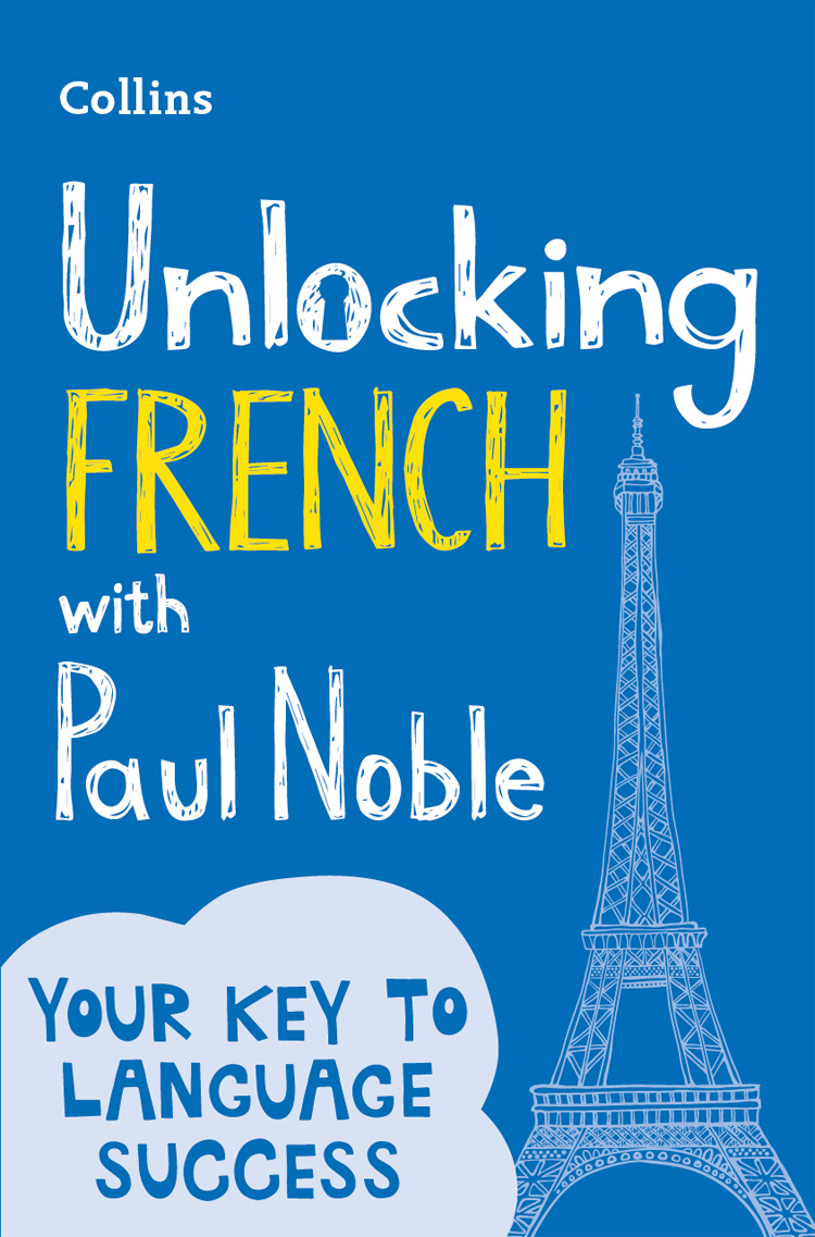 Обложка книги «Unlocking French with Paul Noble: Your key to language success with the bestselling language coach»
