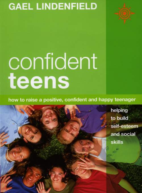 Обложка книги «Confident Teens: How to Raise a Positive, Confident and Happy Teenager»