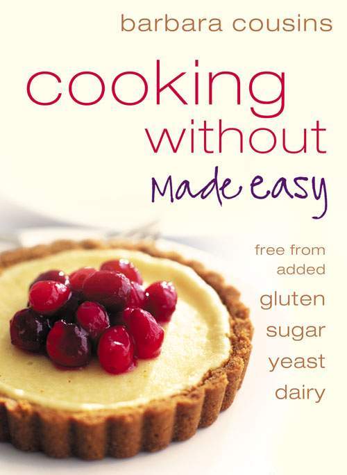 Обложка книги «Cooking Without Made Easy: All recipes free from added gluten, sugar, yeast and dairy produce»