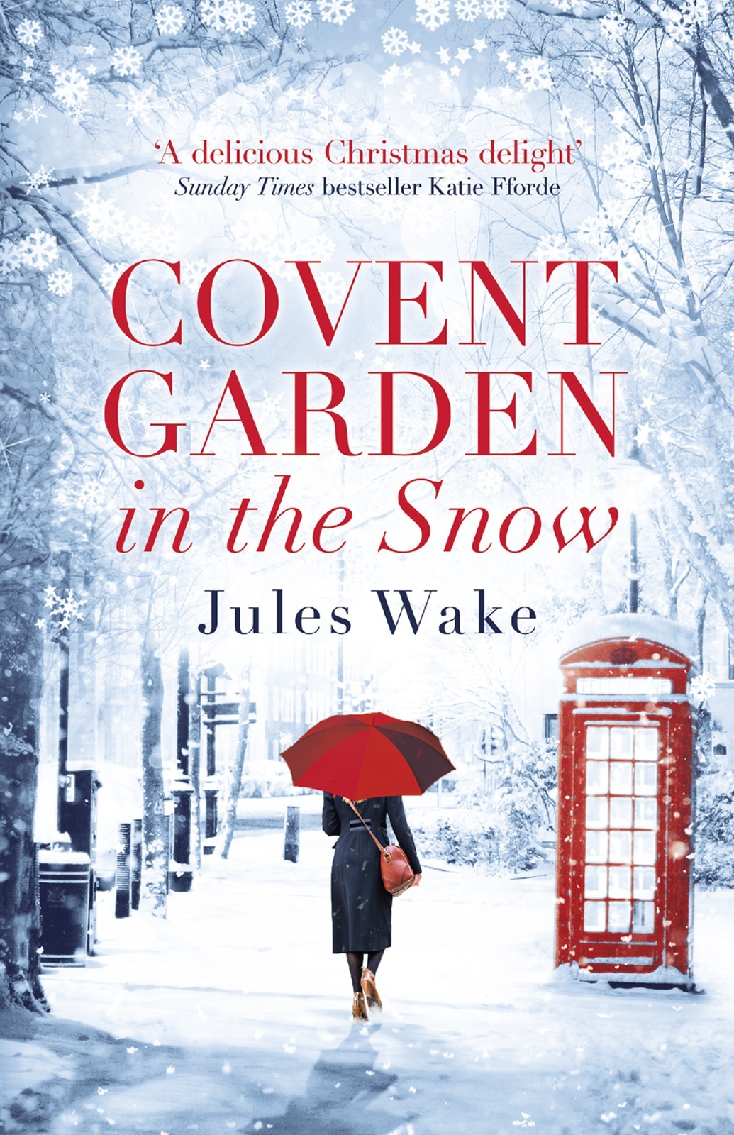 Обложка книги «Covent Garden in the Snow: The most gorgeous and heartwarming Christmas romance of the year!»