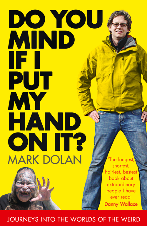 Обложка книги «Do You Mind if I Put My Hand on it?: Journeys into the Worlds of the Weird»