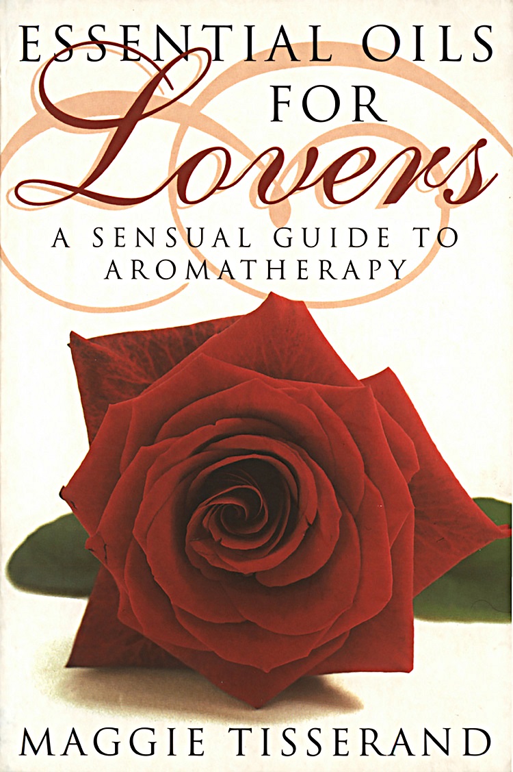 Обложка книги «Essential Oils for Lovers: How to use aromatherapy to revitalize your sex life»
