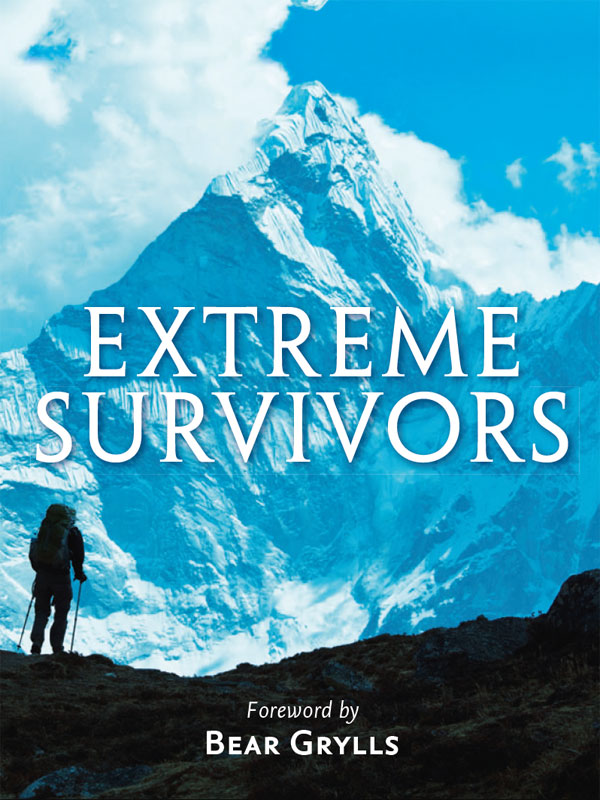 Обложка книги «Extreme Survivors: 60 of the World’s Most Extreme Survival Stories»