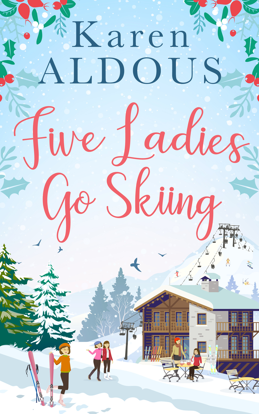 Обложка книги «Five Ladies Go Skiing: A feel-good novel of friendship and love»