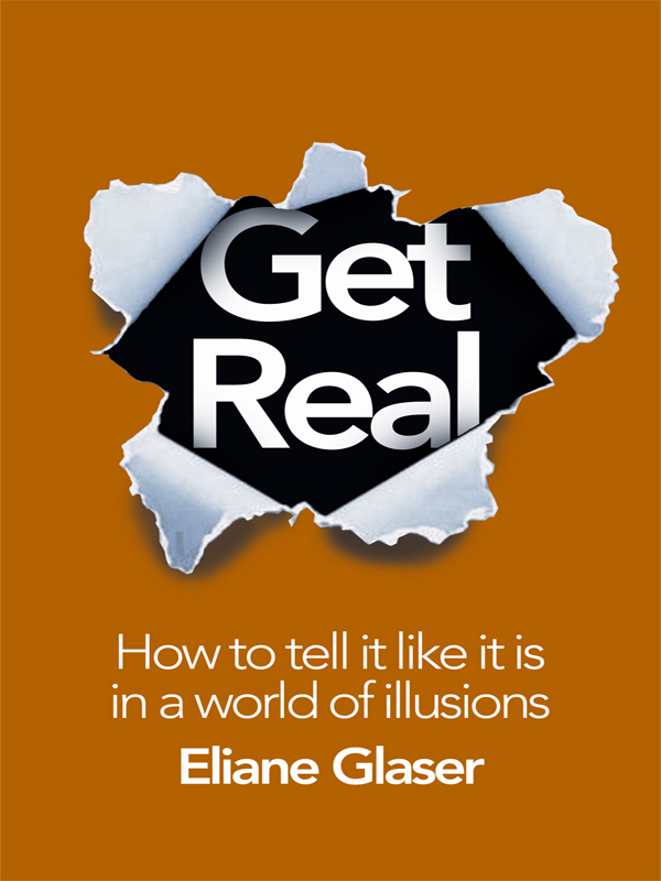 Обложка книги «Get Real: How to Tell it Like it is in a World of Illusions»