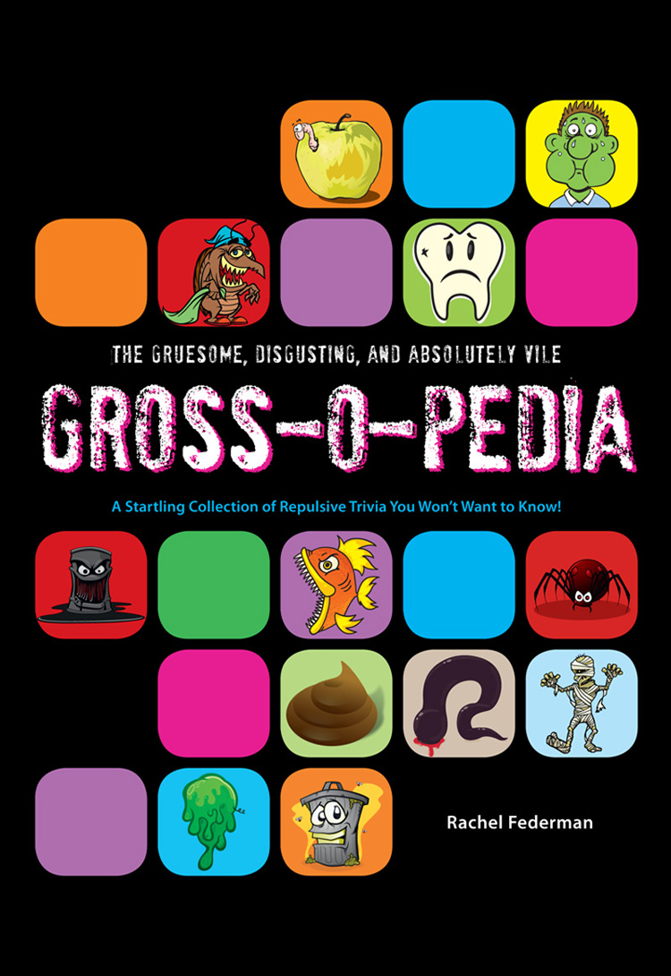 Обложка книги «Grossopedia: A Startling Collection of Repulsive Trivia You Won’t Want to Know!»