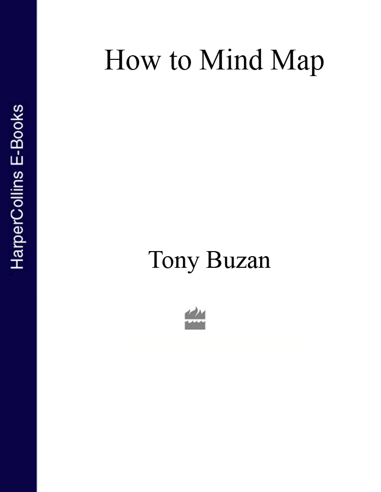 Обложка книги «How to Mind Map: The Ultimate Thinking Tool That Will Change Your Life»