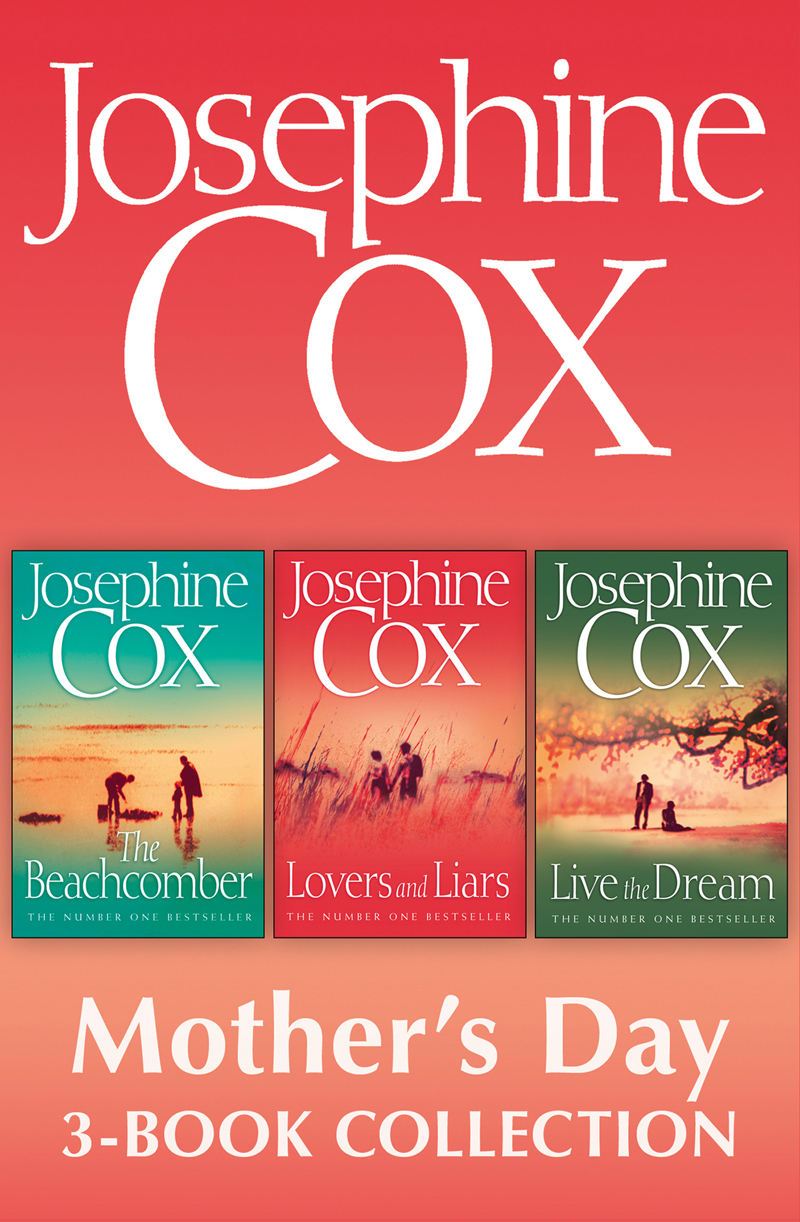 Обложка книги «Josephine Cox Mother’s Day 3-Book Collection: Live the Dream, Lovers and Liars, The Beachcomber»