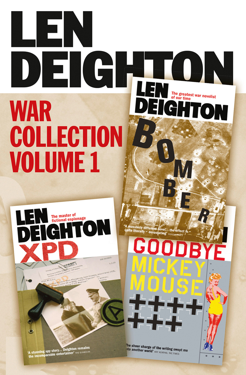 Обложка книги «Len Deighton 3-Book War Collection Volume 1: Bomber, XPD, Goodbye Mickey Mouse»