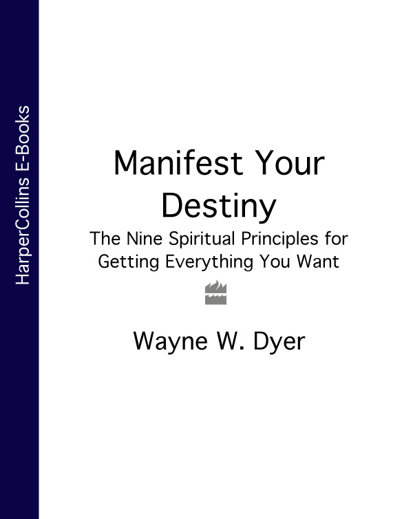 Обложка книги «Manifest Your Destiny: The Nine Spiritual Principles for Getting Everything You Want»