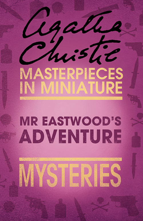 Обложка книги «Mr Eastwood’s Adventure: An Agatha Christie Short Story»