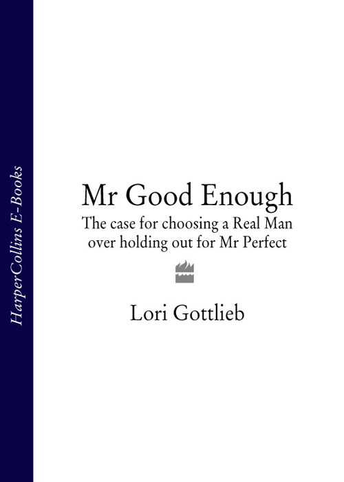 Обложка книги «Mr Good Enough: The case for choosing a Real Man over holding out for Mr Perfect»