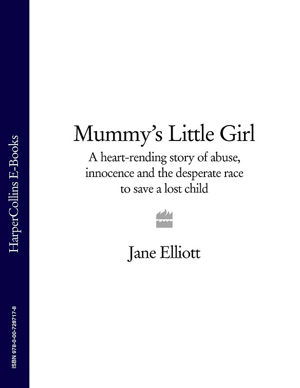 Обложка книги «Mummy’s Little Girl: A heart-rending story of abuse, innocence and the desperate race to save a lost child»