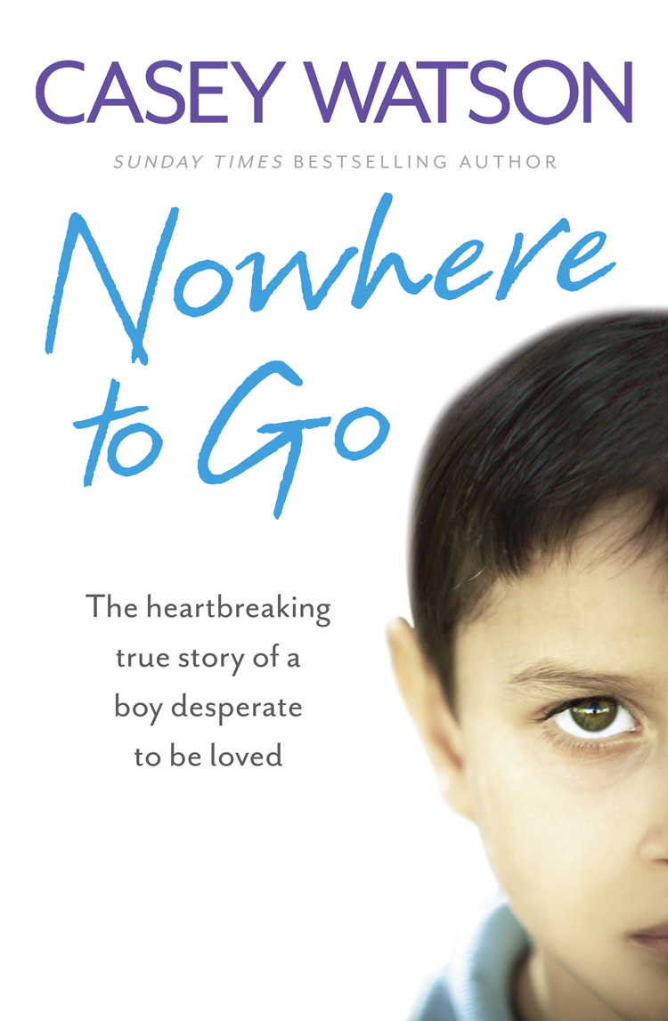 Обложка книги «Nowhere to Go: The heartbreaking true story of a boy desperate to be loved»