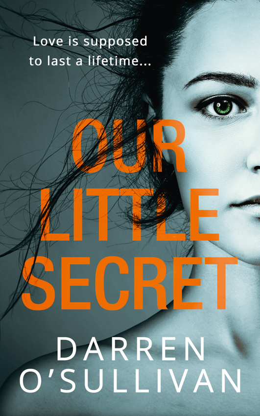 Обложка книги «Our Little Secret: a gripping psychological thriller with a shocking twist from bestselling author Darren O’Sullivan»