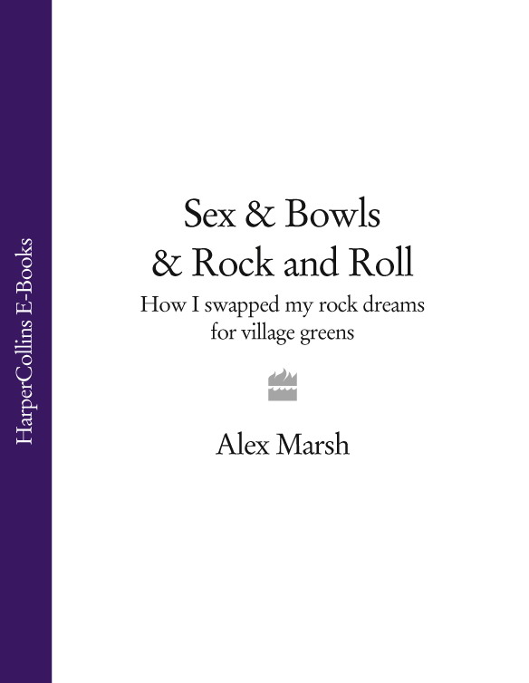 Обложка книги «Sex & Bowls & Rock and Roll: How I Swapped My Rock Dreams for Village Greens»