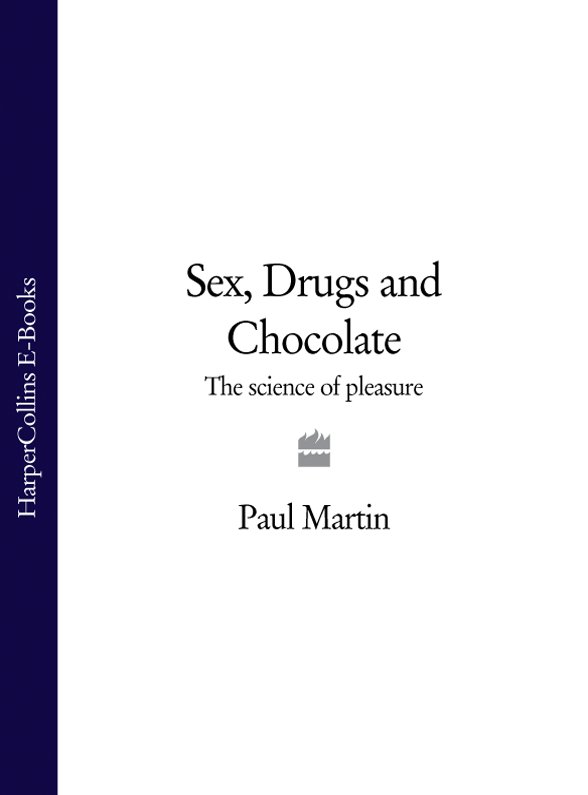 Обложка книги «Sex, Drugs and Chocolate: The Science of Pleasure»