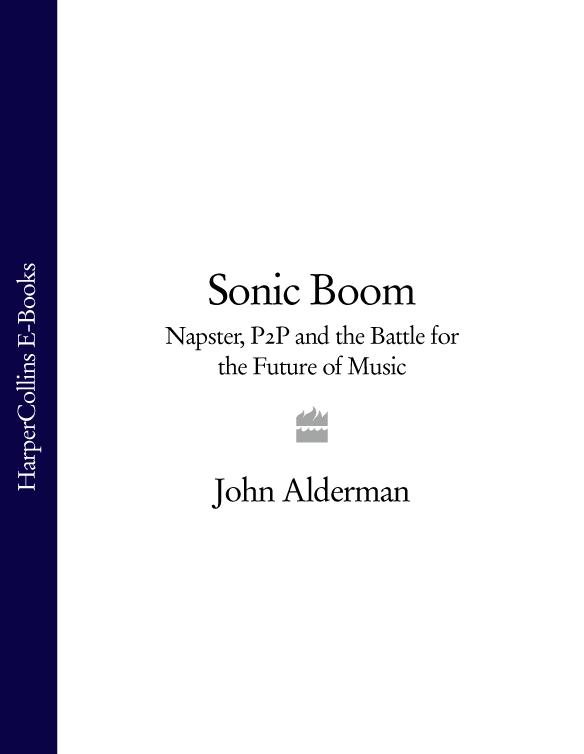 Обложка книги «Sonic Boom: Napster, P2P and the Battle for the Future of Music»