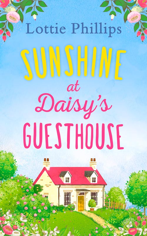 Обложка книги «Sunshine at Daisy’s Guesthouse: A heartwarming summer romance to escape with in 2018!»
