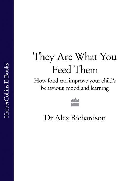 Обложка книги «They Are What You Feed Them: How Food Can Improve Your Child’s Behaviour, Mood and Learning»