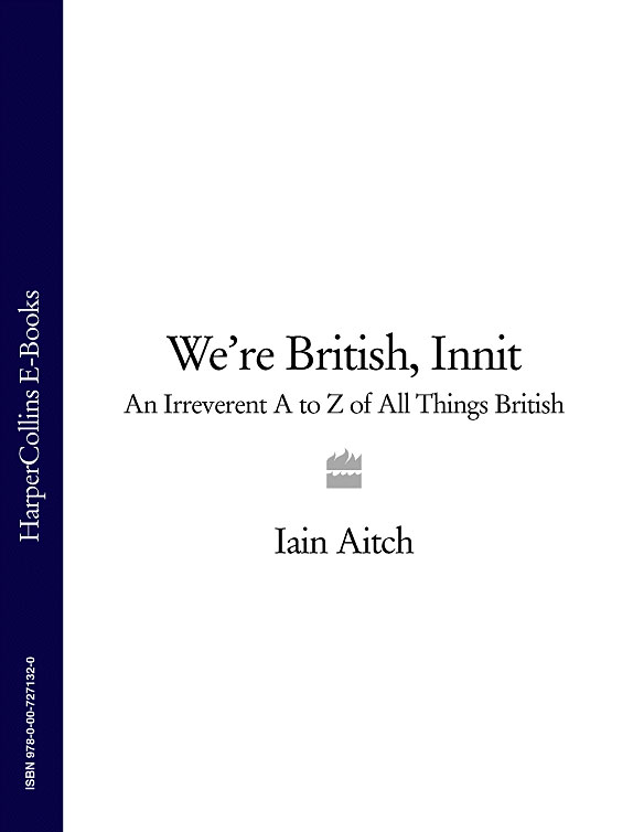 Обложка книги «We’re British, Innit: An Irreverent A to Z of All Things British»