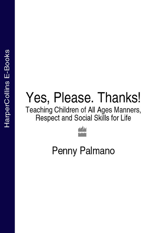 Обложка книги «Yes, Please. Thanks!: Teaching Children of All Ages Manners, Respect and Social Skills for Life»