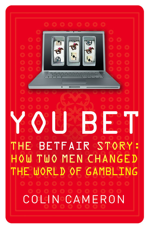 Обложка книги «You Bet: The Betfair Story and How Two Men Changed the World of Gambling»