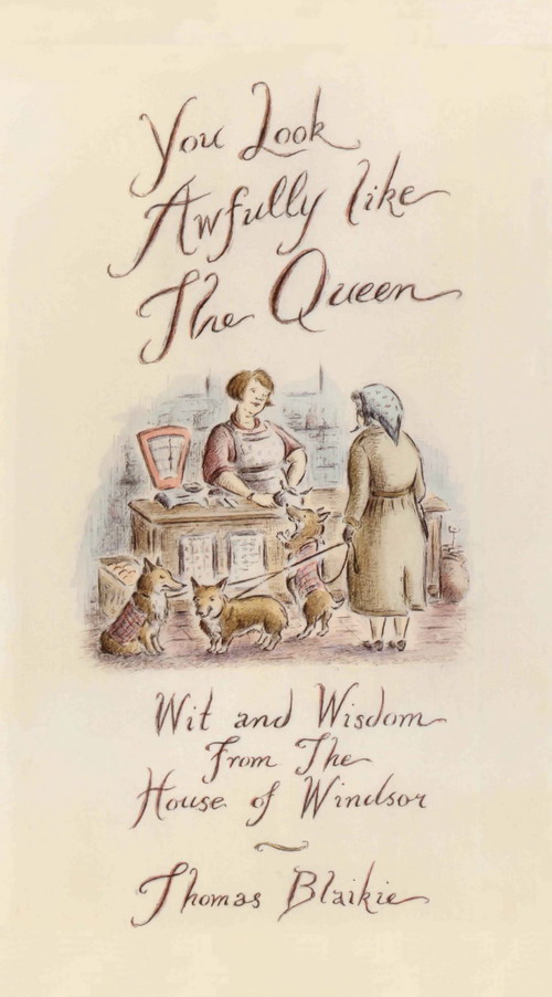 Обложка книги «You look awfully like the Queen: Wit and Wisdom from the House of Windsor»