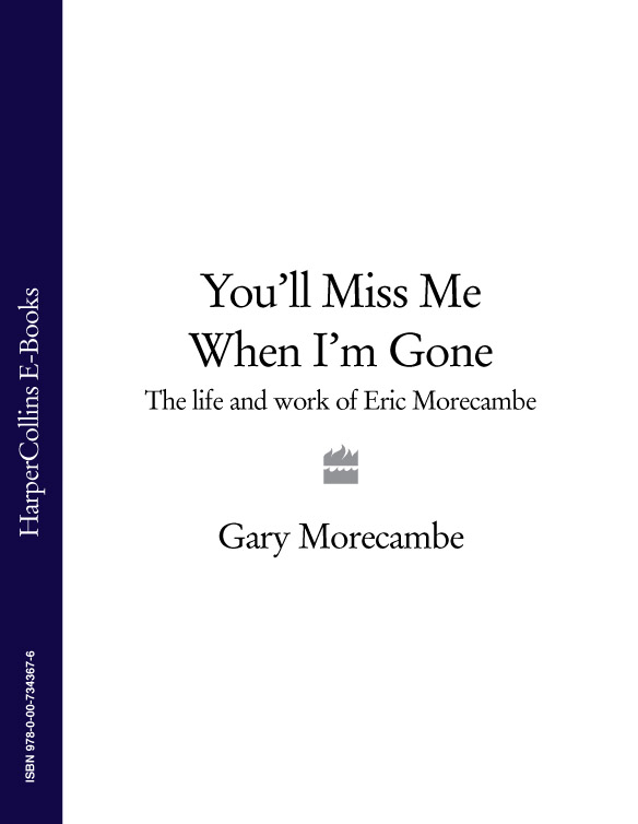 Обложка книги «You’ll Miss Me When I’m Gone: The life and work of Eric Morecambe»