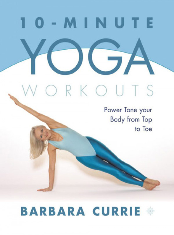 Обложка книги «10-Minute Yoga Workouts: Power Tone Your Body From Top To Toe»