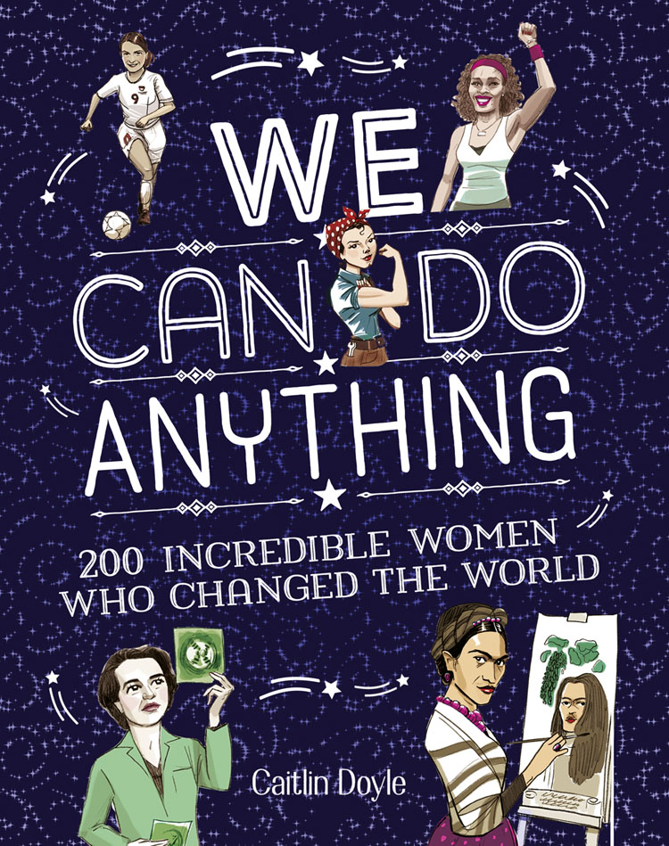 Обложка книги «We Can Do Anything: From sports to innovation, art to politics, meet over 200 women who got there first»