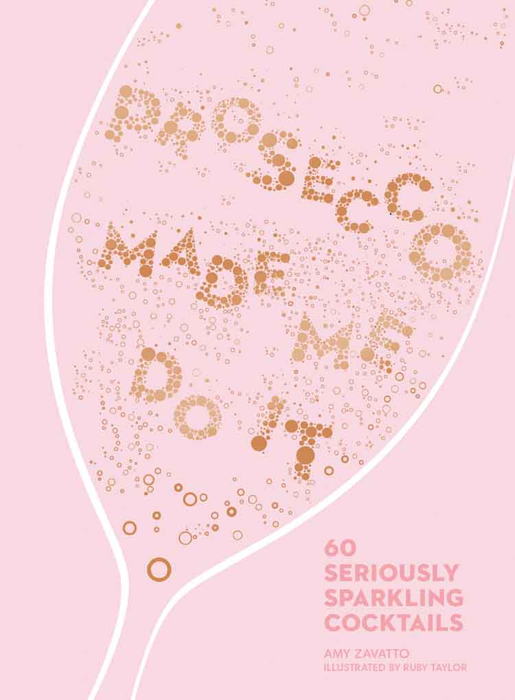 Обложка книги «Prosecco Made Me Do It: 60 Seriously Sparkling Cocktails»