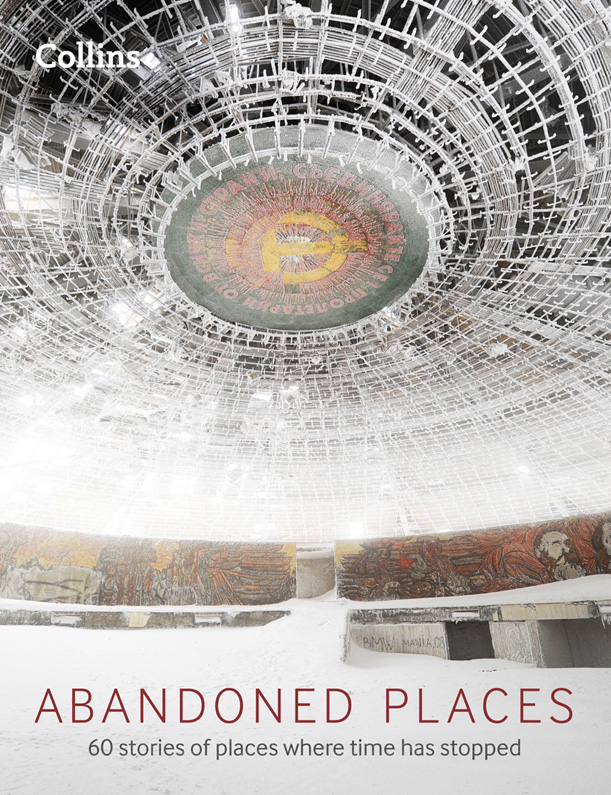 Обложка книги «Abandoned Places: 60 stories of places where time stopped»