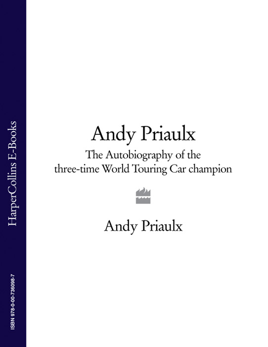 Обложка книги «Andy Priaulx: The Autobiography of the Three-time World Touring Car Champion»
