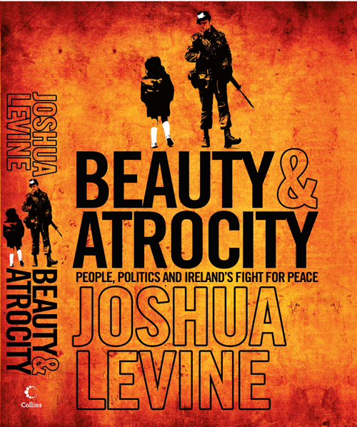 Обложка книги «Beauty and Atrocity: People, Politics and Ireland’s Fight for Peace»