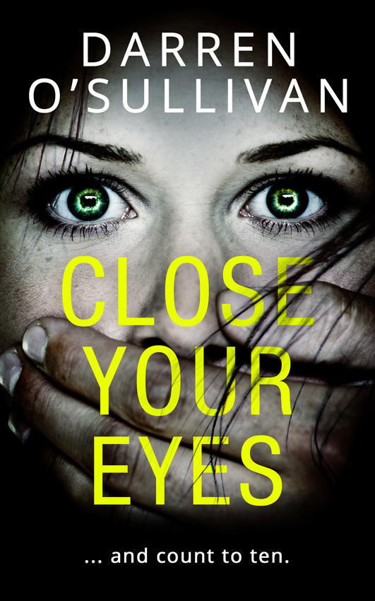 Обложка книги «Close Your Eyes: A gripping psychological thriller with a killer twist!»