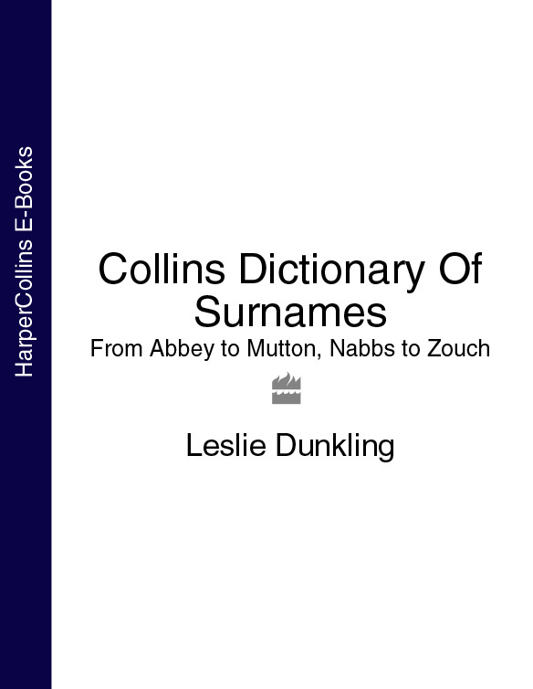 Обложка книги «Collins Dictionary Of Surnames: From Abbey to Mutton, Nabbs to Zouch»