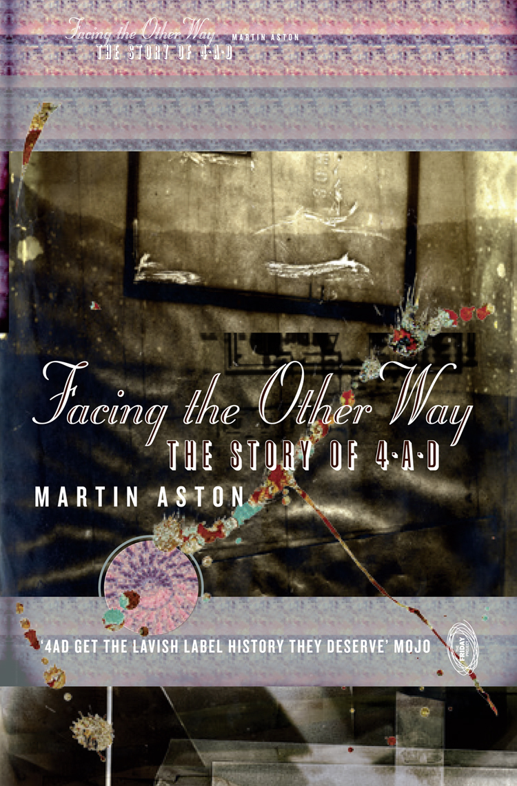 Обложка книги «Facing the Other Way: The Story of 4AD»