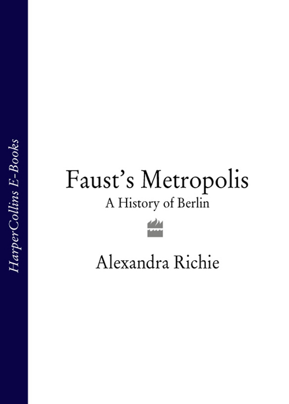 Обложка книги «Faust’s Metropolis: A History of Berlin»