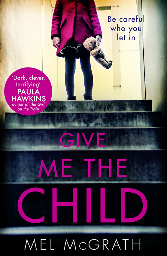 Обложка книги «Give Me the Child: the most gripping psychological thriller of the year»