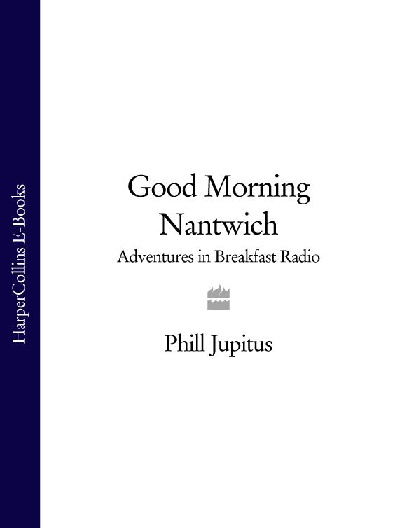 Обложка книги «Good Morning Nantwich: Adventures in Breakfast Radio»