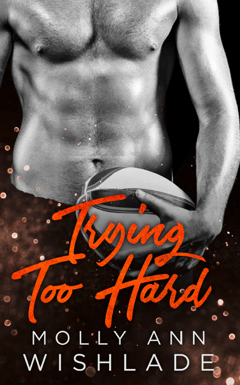 Обложка книги «Trying Too Hard...: A steamy standalone sports romance»