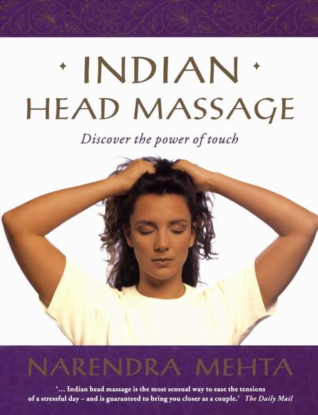 Обложка книги «Indian Head Massage: Discover the power of touch»