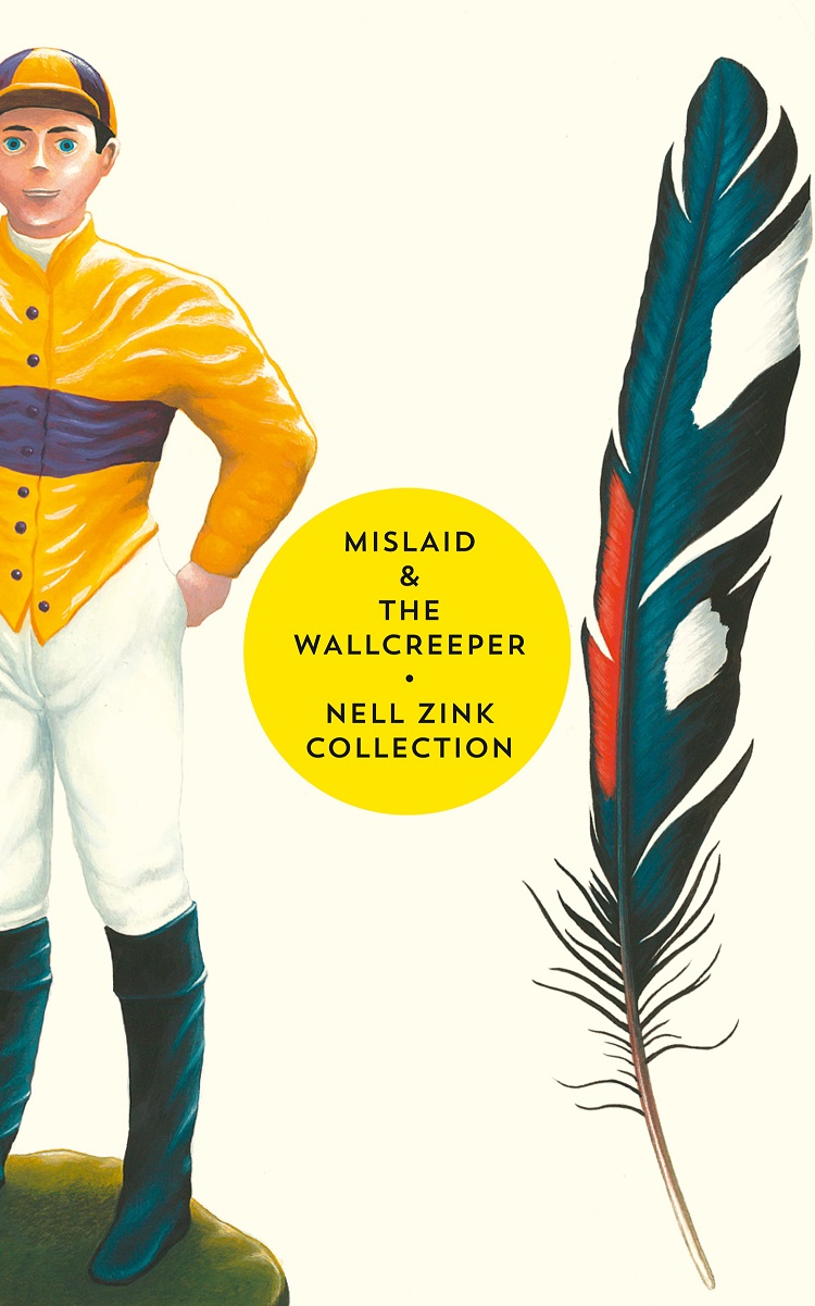 Обложка книги «Mislaid & The Wallcreeper: The Nell Zink Collection»