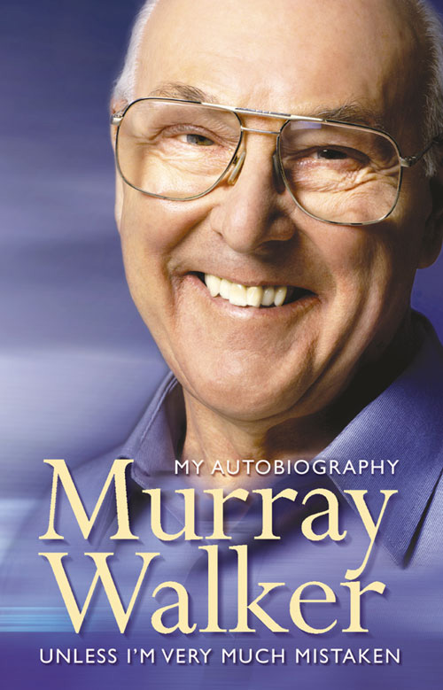 Обложка книги «Murray Walker: Unless I’m Very Much Mistaken»