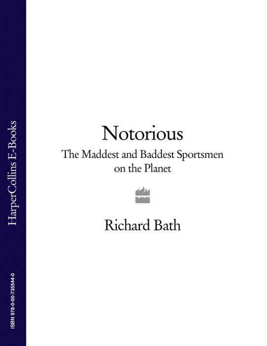 Обложка книги «Notorious: The Maddest and Baddest Sportsmen on the Planet»