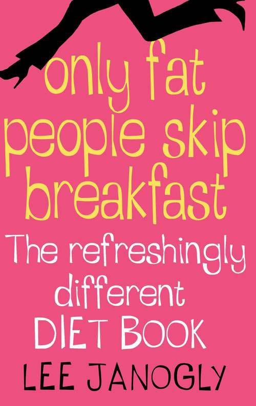 Обложка книги «Only Fat People Skip Breakfast: The Refreshingly Different Diet Book»
