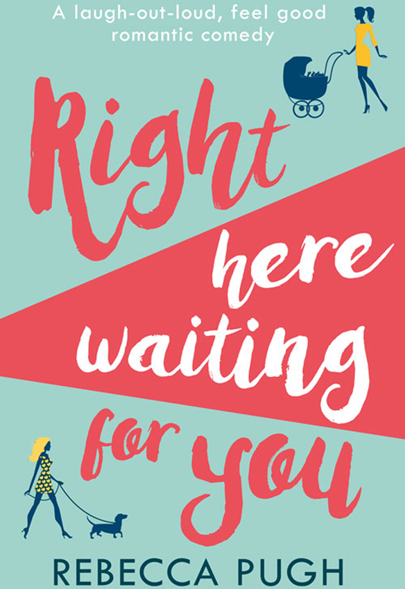 Обложка книги «Right Here Waiting for You: A brilliant laugh out loud romantic comedy»